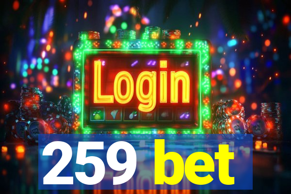 259 bet