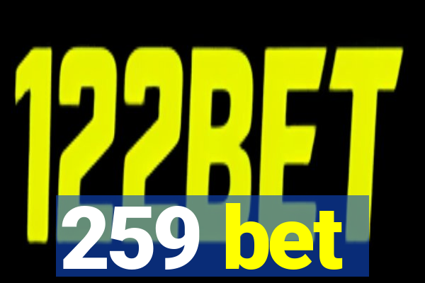 259 bet