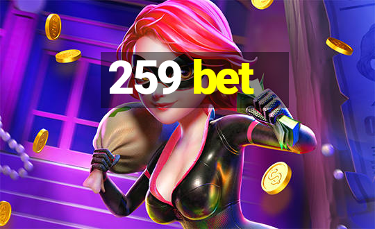 259 bet