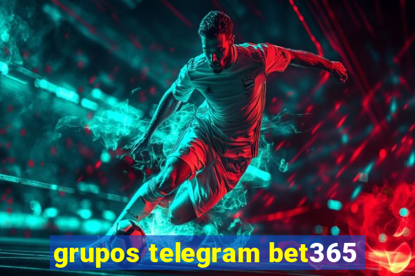 grupos telegram bet365