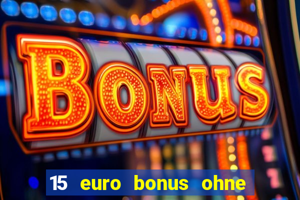 15 euro bonus ohne einzahlung casino