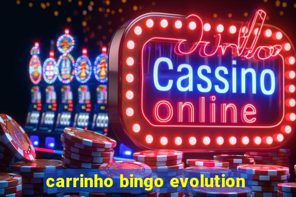 carrinho bingo evolution