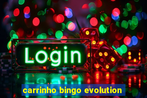 carrinho bingo evolution