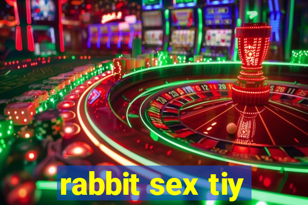 rabbit sex tiy