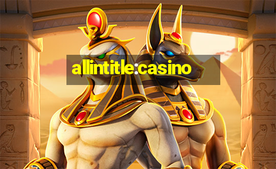 allintitle:casino