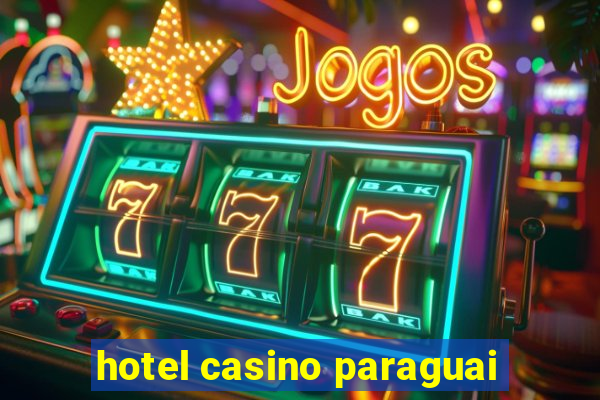 hotel casino paraguai