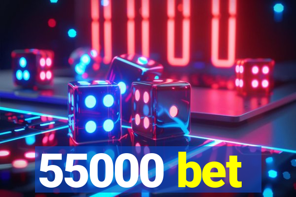 55000 bet