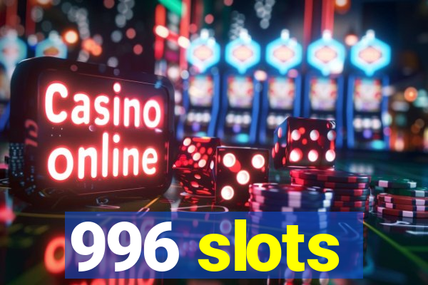 996 slots