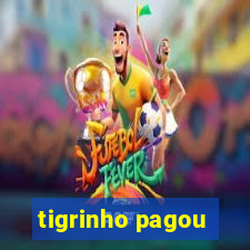 tigrinho pagou