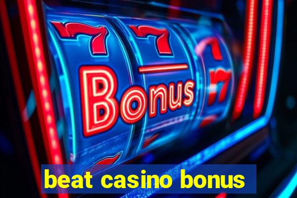 beat casino bonus