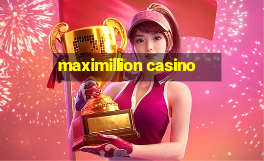 maximillion casino