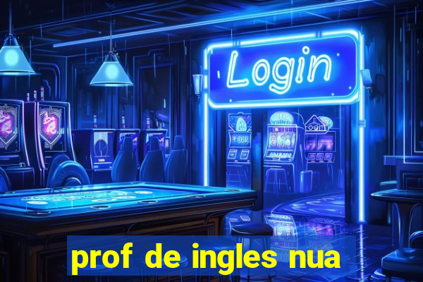 prof de ingles nua