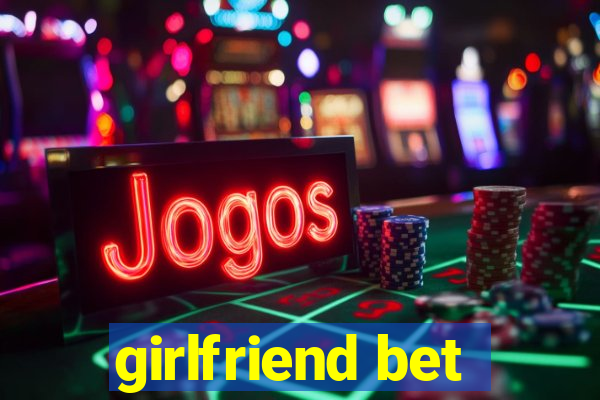 girlfriend bet