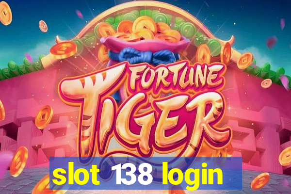 slot 138 login