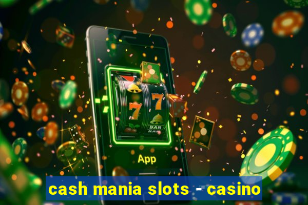 cash mania slots - casino