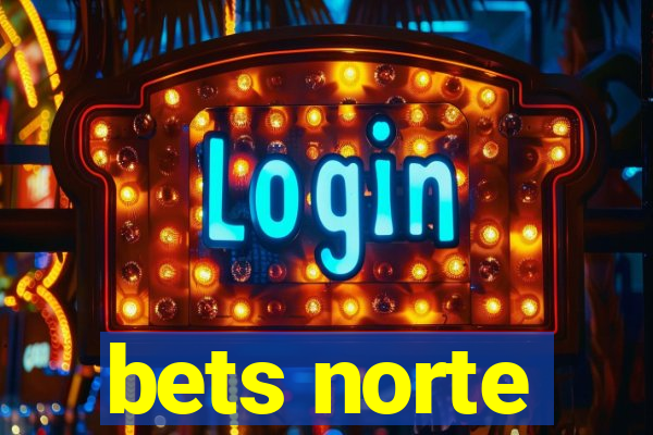 bets norte