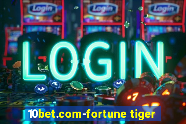 10bet.com-fortune tiger