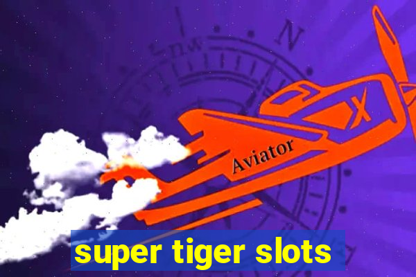 super tiger slots