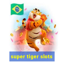 super tiger slots