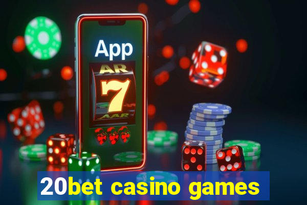 20bet casino games