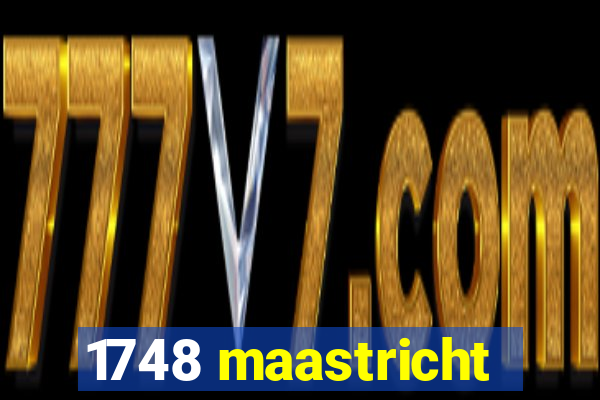 1748 maastricht