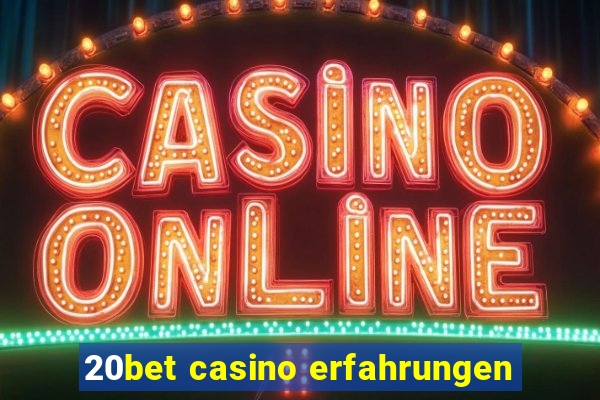 20bet casino erfahrungen