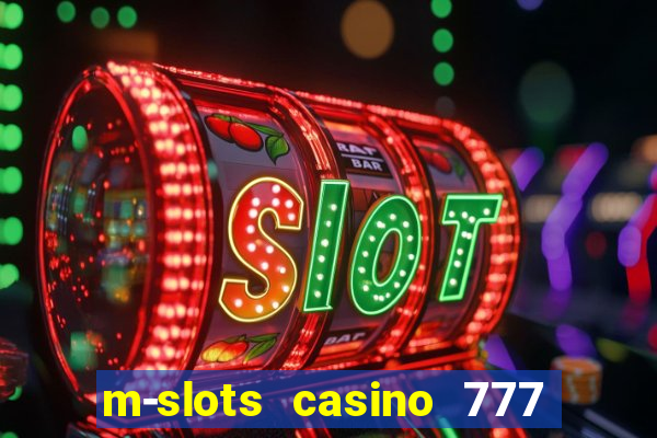 m-slots casino 777 win downloadable content