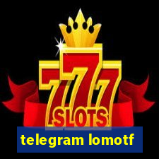 telegram lomotf