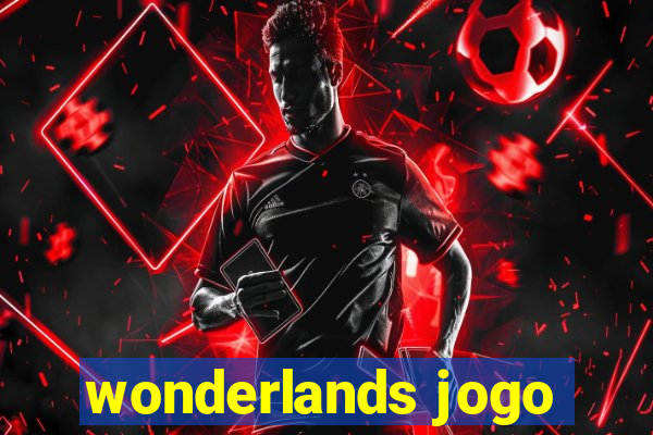 wonderlands jogo