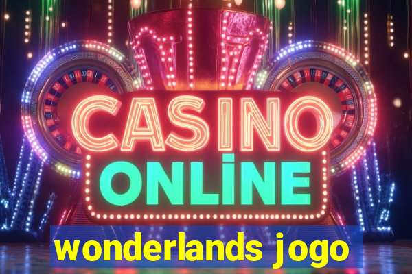 wonderlands jogo