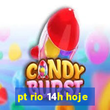 pt rio 14h hoje