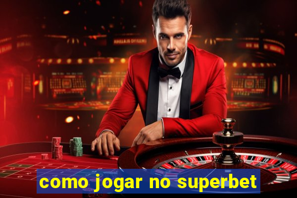 como jogar no superbet