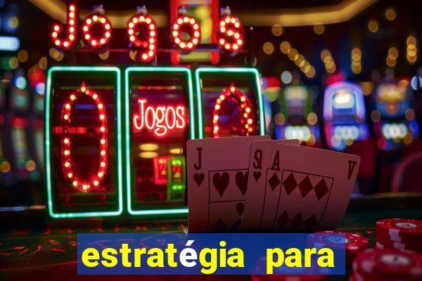 estratégia para ganhar nos slots