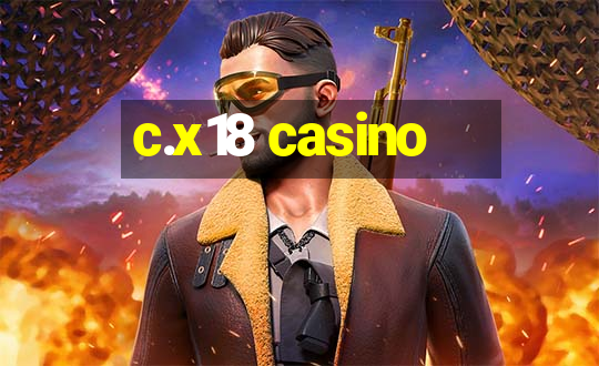 c.x18 casino