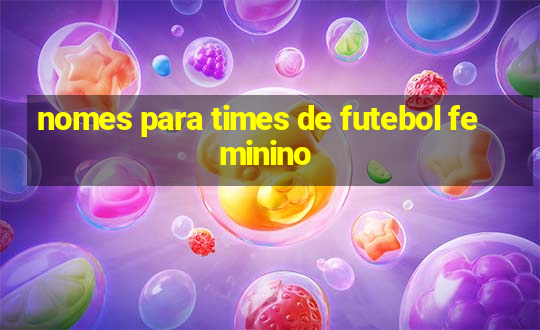 nomes para times de futebol feminino