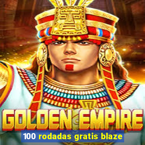 100 rodadas gratis blaze