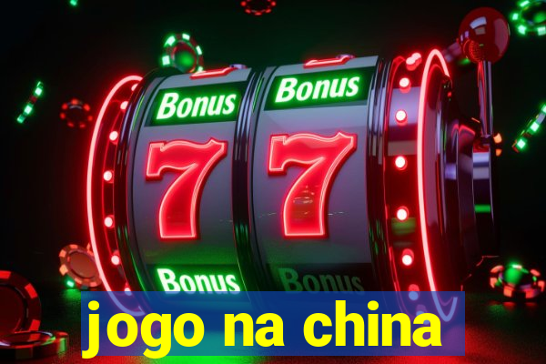 jogo na china