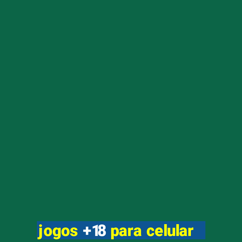 jogos +18 para celular