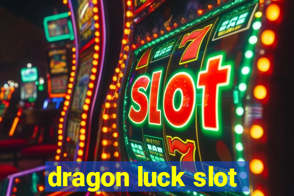 dragon luck slot