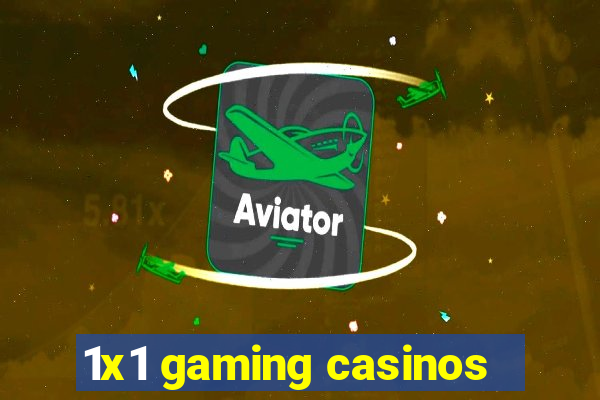 1x1 gaming casinos