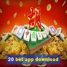 20 bet app download