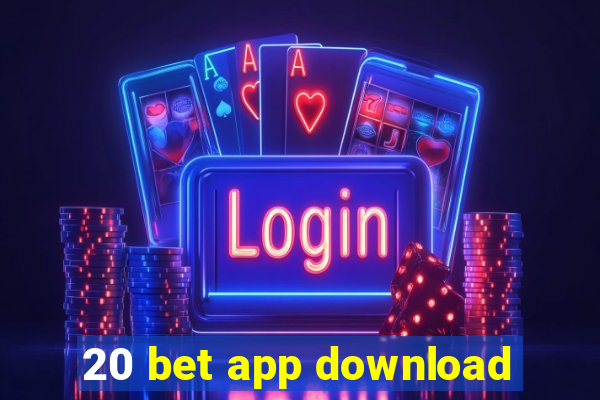 20 bet app download