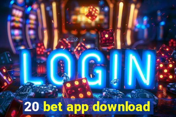 20 bet app download