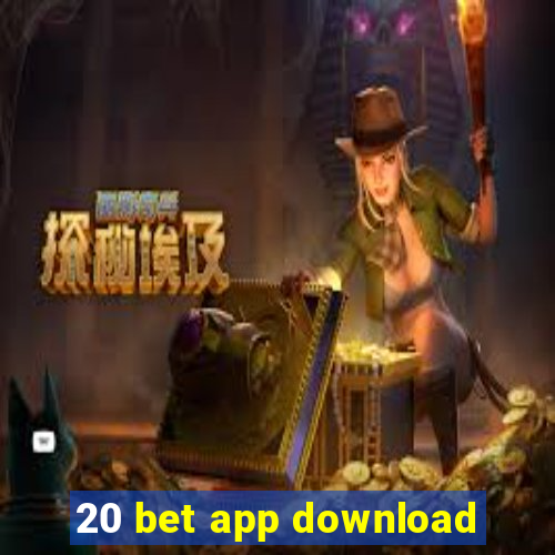 20 bet app download