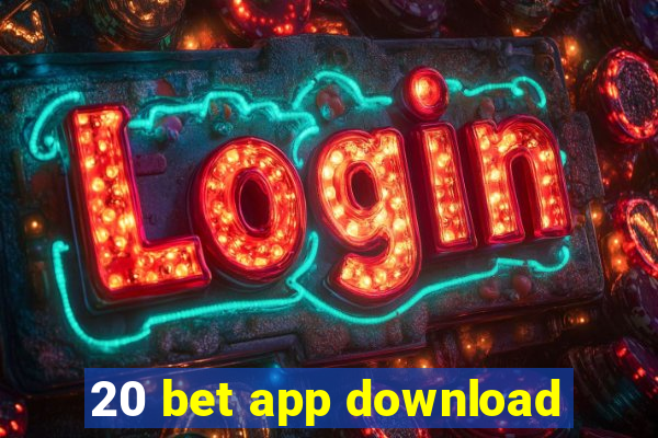 20 bet app download