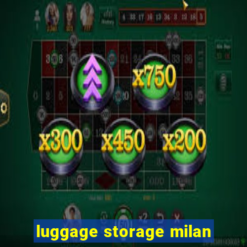 luggage storage milan