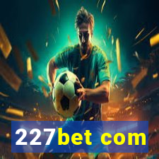 227bet com