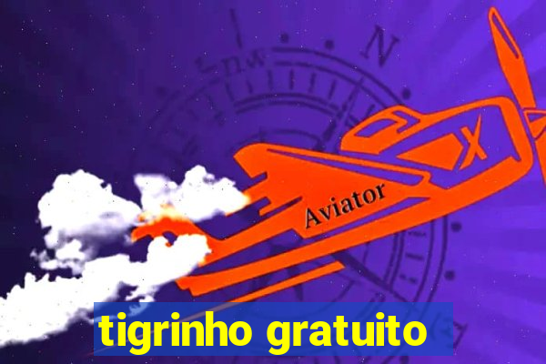 tigrinho gratuito