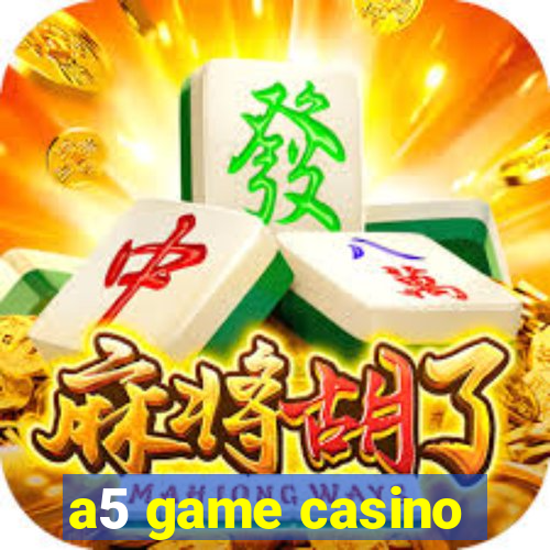 a5 game casino