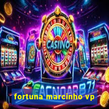 fortuna marcinho vp